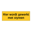 Hier wordt gewerkt met styreen