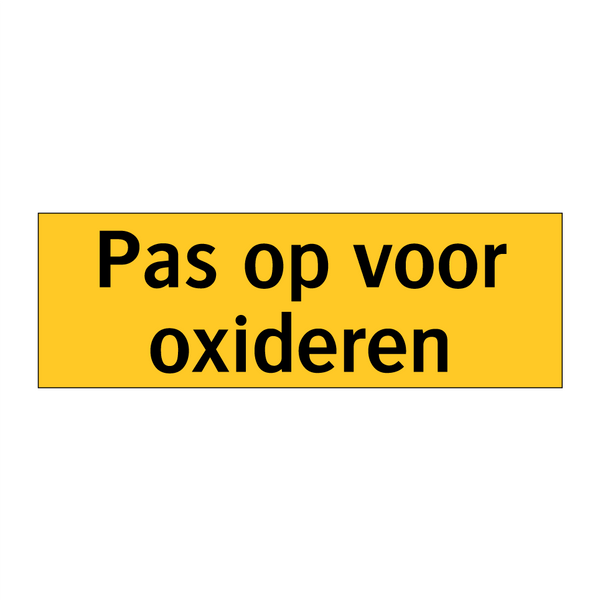Pas op voor oxideren