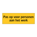 Pas op voor personen aan het werk