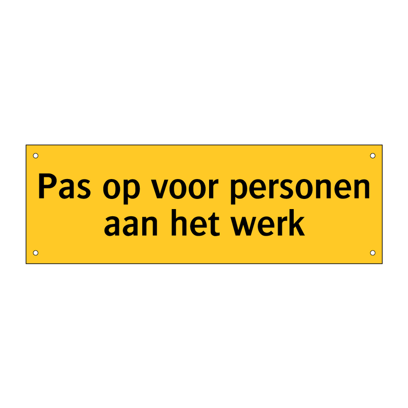 Pas op voor personen aan het werk