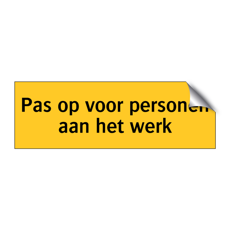 Pas op voor personen aan het werk