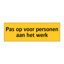 Pas op voor personen aan het werk