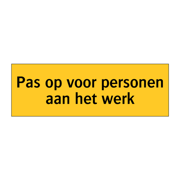 Pas op voor personen aan het werk