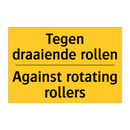 Tegen draaiende rollen - Against rotating rollers