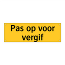 Pas op voor vergif