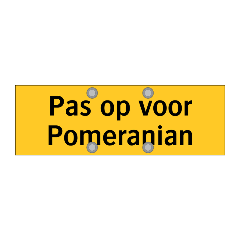 Pas op voor Pomeranian