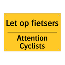 Let op fietsers - Attention Cyclists