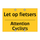 Let op fietsers - Attention Cyclists