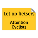 Let op fietsers - Attention Cyclists
