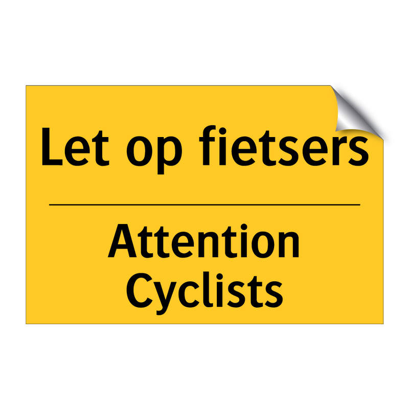 Let op fietsers - Attention Cyclists