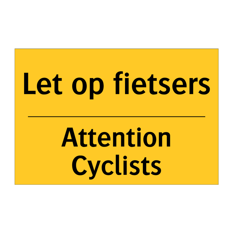 Let op fietsers - Attention Cyclists