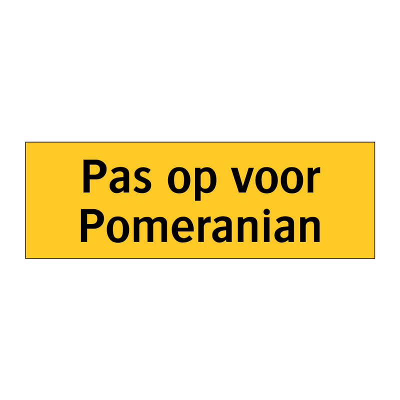 Pas op voor Pomeranian