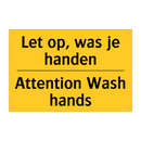 Let op, was je handen - Attention Wash hands
