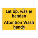 Let op, was je handen - Attention Wash hands