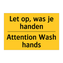 Let op, was je handen - Attention Wash hands