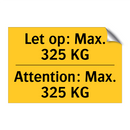 Let op: Max. 325 KG - Attention: Max. 325 KG