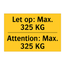 Let op: Max. 325 KG - Attention: Max. 325 KG