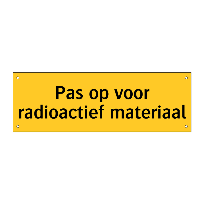Pas op voor radioactief materiaal