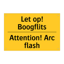Let op! Boogflits - Attention! Arc flash