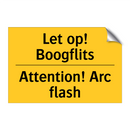 Let op! Boogflits - Attention! Arc flash