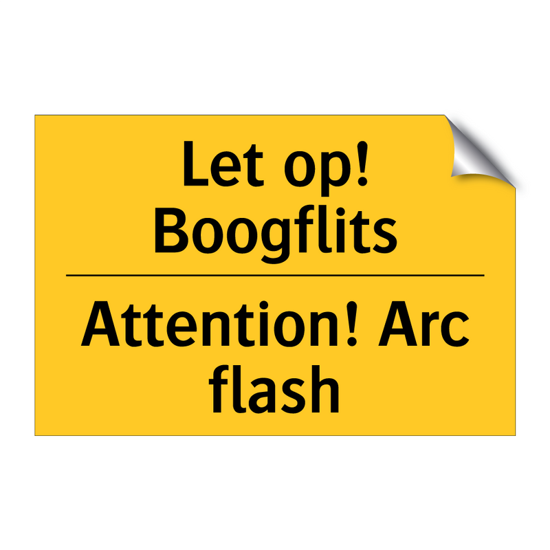 Let op! Boogflits - Attention! Arc flash