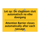 Let op: De slagboom sluit automatisch /.../ - Attention Barrier closes automatically /.../