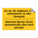 Let op: De slagboom sluit automatisch /.../ - Attention Barrier closes automatically /.../