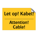 Let op! Kabel! - Attention! Cable!