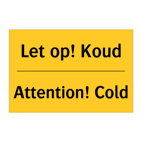 Let op! Koud - Attention! Cold
