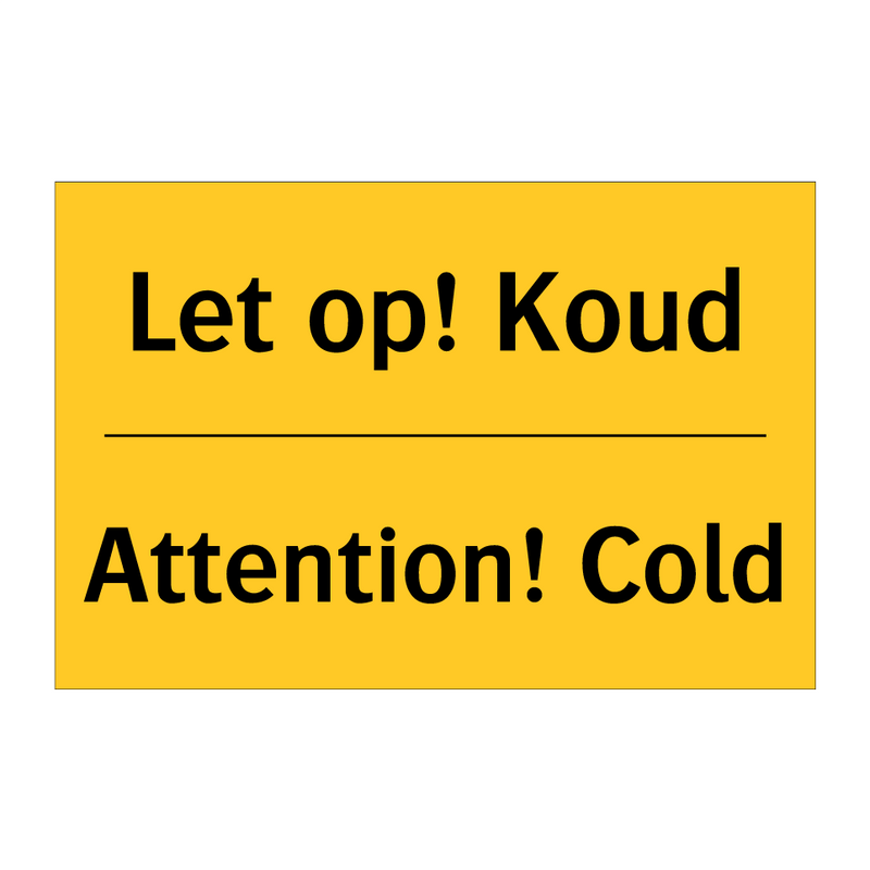 Let op! Koud - Attention! Cold