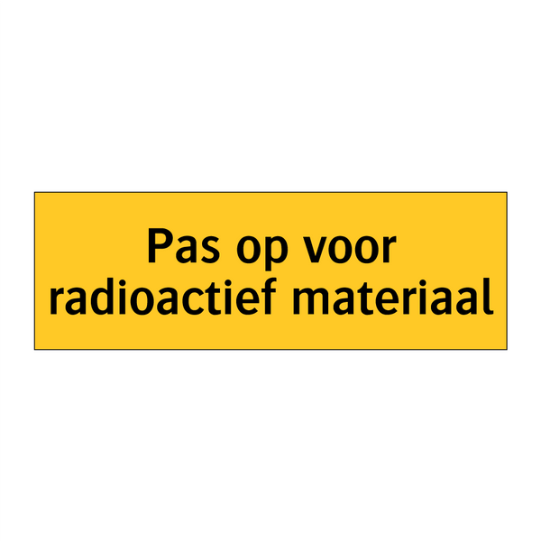 Pas op voor radioactief materiaal