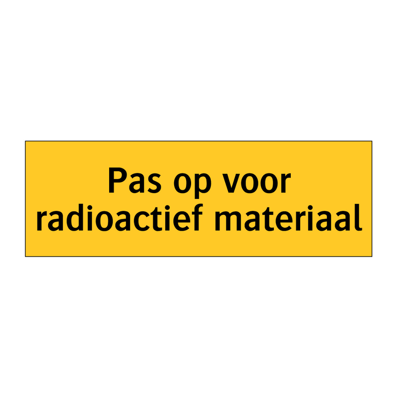 Pas op voor radioactief materiaal