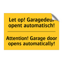 Let op! Garagedeur opent automatisch! - Attention! Garage door opens automatically!