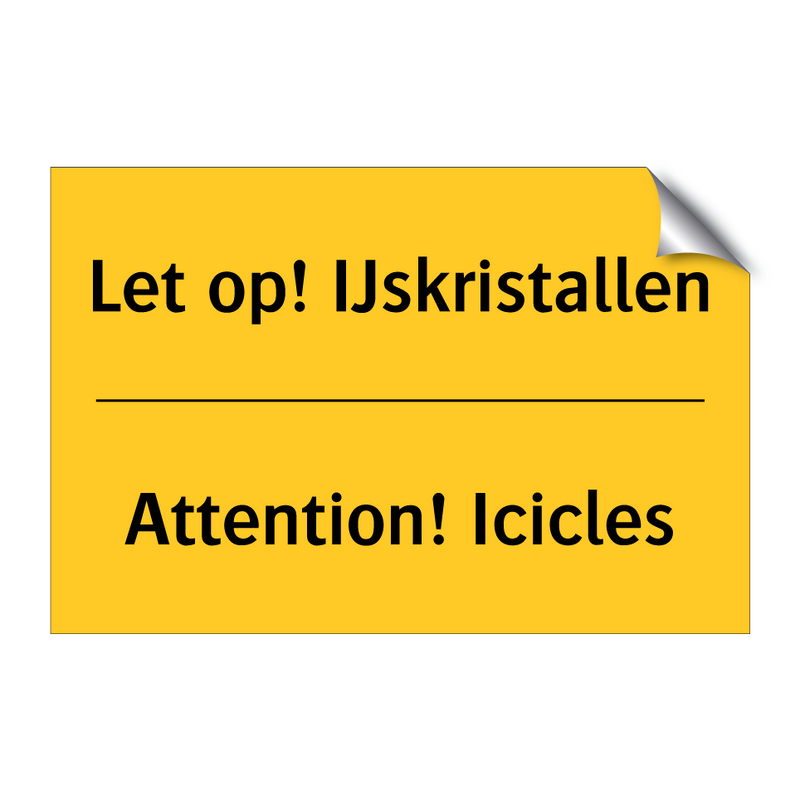 Let op! IJskristallen - Attention! Icicles