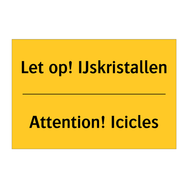 Let op! IJskristallen - Attention! Icicles