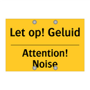 Let op! Geluid - Attention! Noise