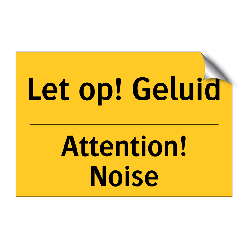 Let op! Geluid - Attention! Noise