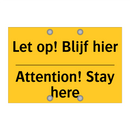 Let op! Blijf hier - Attention! Stay here