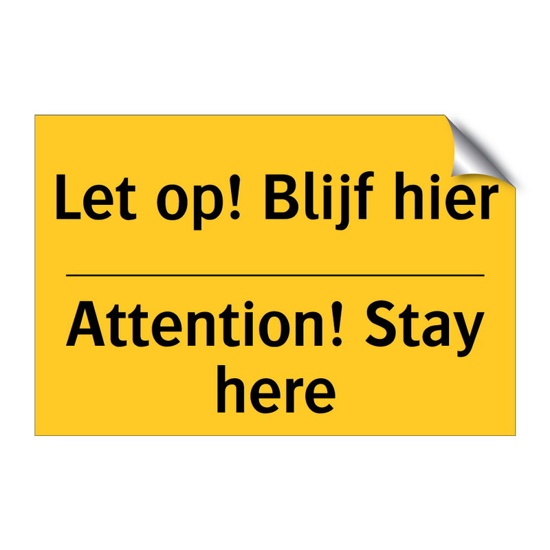Let op! Blijf hier - Attention! Stay here