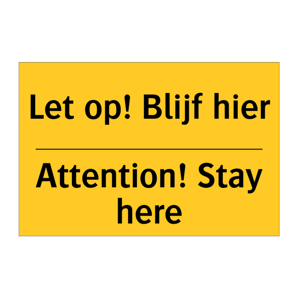 Let op! Blijf hier - Attention! Stay here
