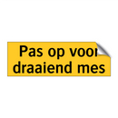 Pas op voor draaiend mes