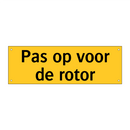 Pas op voor de rotor
