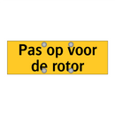 Pas op voor de rotor