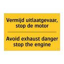 Vermijd uitlaatgevaar, stop de motor - Avoid exhaust danger stop the engine