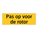 Pas op voor de rotor