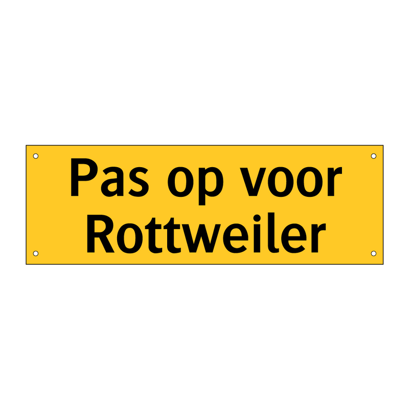 Pas op voor Rottweiler