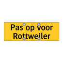 Pas op voor Rottweiler