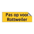 Pas op voor Rottweiler