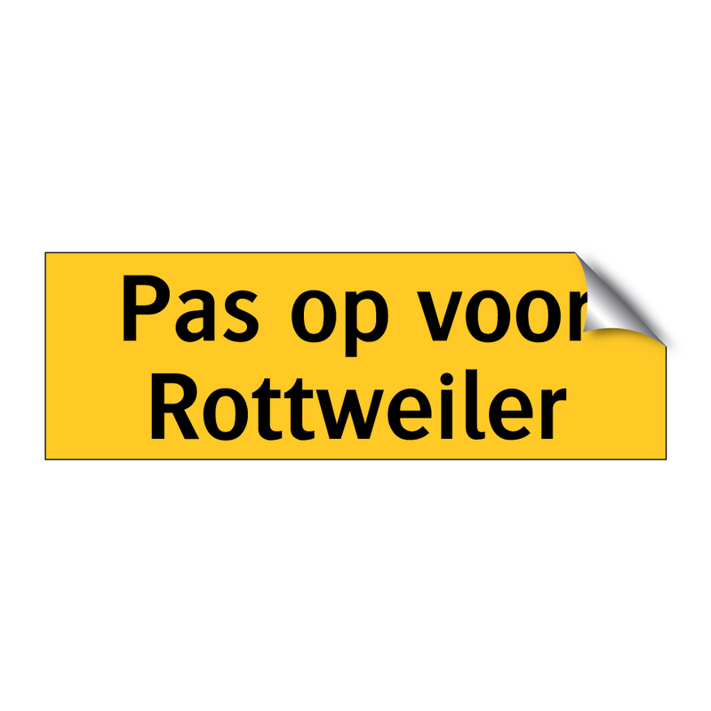 Pas op voor Rottweiler