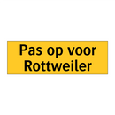 Pas op voor Rottweiler